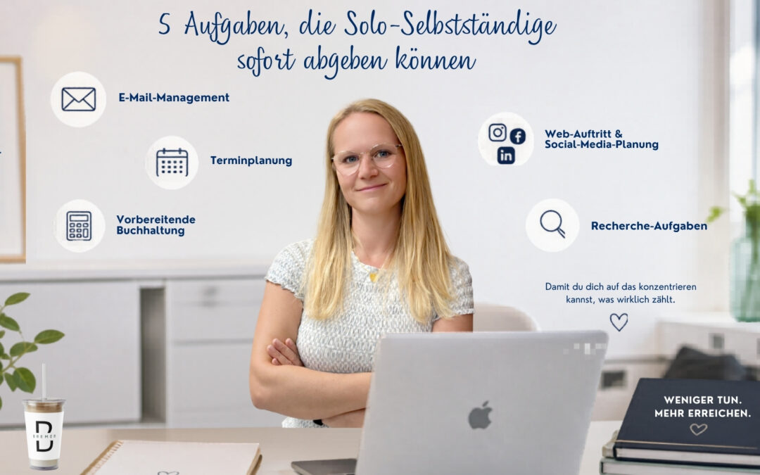 5 Aufgaben, die Solo-Selbstständige sofort abgeben können